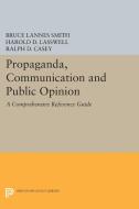 Propaganda, Communication and Public Opinion di Bruce Lannes Smith, Harold D. Lasswell edito da Princeton University Press