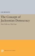 The Concept of Jacksonian Democracy di Lee Benson edito da Princeton University Press
