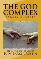 The God Complex: Family Secrets di Ros Barker edito da High Road LLC