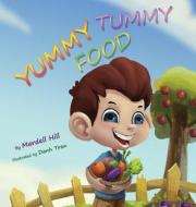 Yummy Tummy Food di Mardell Hill edito da Mardell Hill