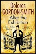 After the Exhibition: A Jack Haldean 1920s Mystery di Dolores Gordon-Smith edito da Severn House Large Print