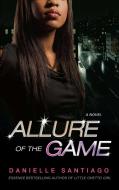 Allure of the Game di Danielle Santiago edito da ATRIA