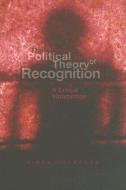 The Political Theory of Recognition di Simon Thompson edito da Polity Press