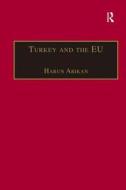 Turkey and the EU di Harun Arikan edito da Taylor & Francis Ltd