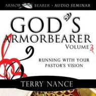God's Armorbearer: Running with Your Pastor's Vision di Terry Nance edito da Destiny Image Incorporated