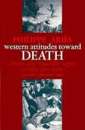 Western Attitudes toward Death - From Middle Ages to the Present di Philippe Ariès edito da Johns Hopkins University Press