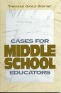 Cases for Middle School Educators di Theresa G. Siskind edito da Rowman & Littlefield