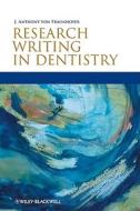 Research Writing in Dentistry di J. Anthony von Fraunhofer edito da Wiley-Blackwell