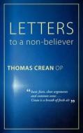 Letters To A Non-believer di Thomas Crean edito da Gracewing