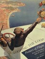 Looping the Loop: Posters of Flight di National Air and Space Museum, Smithsonian Institution, Smithsonian Institution Traveling Exhibi edito da KALES PR