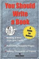 You Should Write A Book di Professor Barry Parker edito da Stardust Press