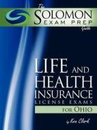 The Solomon Exam Prep Guide: Life and Health Insurance License Exams for Ohio di Ken Clark edito da Firstbooks.com