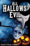 All Hallows' Evil di Gloria Alden, Marilyn Pierce Patterson, Jason Purdy edito da Mystery & Horror LLC
