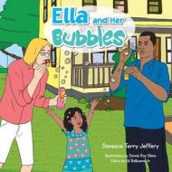 Ella and Her Bubbles di Daneace Terry Jeffery edito da Daneace Jeffery