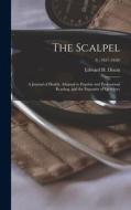 THE SCALPEL : A JOURNAL OF HEALTH, ADAPT di EDWARD H. DIXON edito da LIGHTNING SOURCE UK LTD
