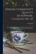 Oneida Community Quality Silverware, Catalog No. 25 di Ltd Oneida edito da Legare Street Press