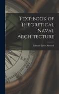 Text-book of Theoretical Naval Architecture di Edward Lewis Attwood edito da LEGARE STREET PR