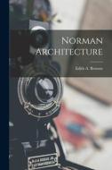 Norman Architecture di Edith A. Browne edito da LEGARE STREET PR
