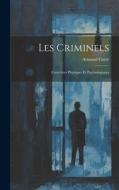 Les Criminels: Caractères Physiques Et Psychologiques di Armand Corre edito da LEGARE STREET PR