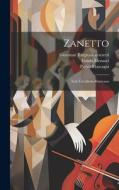 Zanetto; And, Cavalleria Rusticana di Pietro Mascagni, Giovanni Targioni-Tozzetti, Guido Menasci edito da LEGARE STREET PR