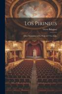 Los Pirineus: Obra Dramàtica en un Prolech y Tres Actes di Víctor Balaguer edito da LEGARE STREET PR