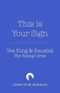 This Is Your Sign: Affirmations di Vex King, Kaushal Modha, The Rising Circle edito da Pan Macmillan