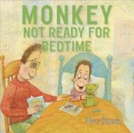 Monkey: Not Ready for Bedtime di Marc Brown edito da KNOPF