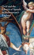 Ovid And The Liberty Of Speech In Shakespeare's England di Heather James edito da Cambridge University Press