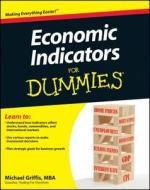 Economic Indicators For Dummies di Michael Griffis edito da John Wiley & Sons