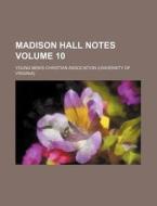 Madison Hall Notes Volume 10 di Young Men Association edito da Rarebooksclub.com