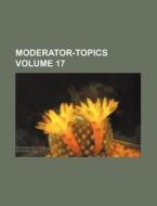 Moderator-Topics Volume 17 di Books Group edito da Rarebooksclub.com