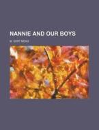 Nannie And Our Boys di M. Gert Mead edito da Rarebooksclub.com
