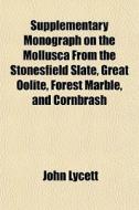 Supplementary Monograph On The Mollusca di John Lycett edito da General Books