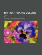British Theatre Volume 31 di John Bell edito da Rarebooksclub.com