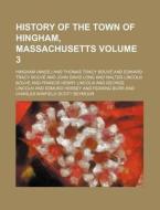 History Of The Town Of Hingham, Massachusetts di Hingham edito da General Books Llc