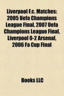 Liverpool F.c. Matches: 2005 Uefa Champi di Books Llc edito da Books LLC, Wiki Series