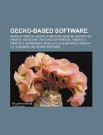 Gecko-based Software: Gecko, K-meleon, G di Books Llc edito da Books LLC, Wiki Series