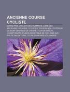 Ancienne Course Cycliste: Grand Prix Cyc di Livres Groupe edito da Books LLC, Wiki Series