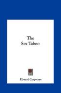 The Sex Taboo di Edward Carpenter edito da Kessinger Publishing