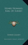 Henry Howard, Earl of Surrey di Edwin Casady edito da Kessinger Publishing