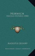 Norwich: Diocesan Histories (1884) di Augustus Jessopp edito da Kessinger Publishing