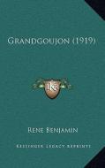 Grandgoujon (1919) di Rene Benjamin edito da Kessinger Publishing