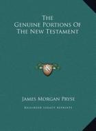 The Genuine Portions of the New Testament di James Morgan Pryse edito da Kessinger Publishing