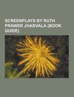 Screenplays By Ruth Prawer Jhabvala (book Guide) di Source Wikipedia edito da University-press.org