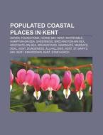 Populated Coastal Places In Kent: Dover, di Source Wikipedia edito da Books LLC, Wiki Series