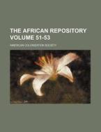 The African Repository Volume 51-53 di American Colonization Society edito da Rarebooksclub.com