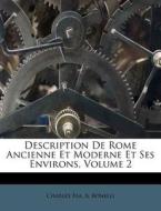Description de Rome Ancienne Et Moderne Et Ses Environs, Volume 2 di Charles Fea, A. Bonelli edito da Nabu Press