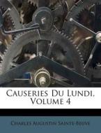 Causeries Du Lundi, Volume 4 di Charles Augustin Sainte-Beuve edito da Nabu Press