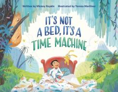 It's Not a Bed, it's a Time Machine di Mickey Rapkin edito da Imprint