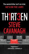 Thirteen: The Serial Killer Isn't on Trial. He's on the Jury. di Steve Cavanagh edito da FLATIRON BOOKS